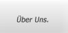 �ber uns